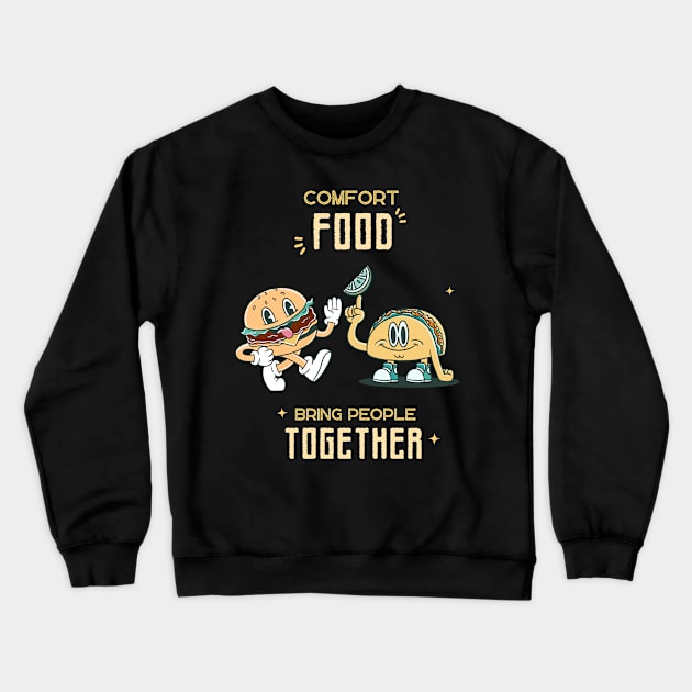 Comfort Food Bring People Together Burger & Taco Funny T-Shirt Crewneck Sweatshirt by Jled